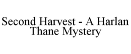 SECOND HARVEST - A HARLAN THANE MYSTERY