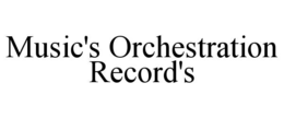 MUSIC'S ORCHESTRATION RECORD'S