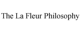 THE LA FLEUR PHILOSOPHY