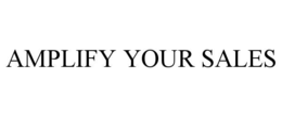 AMPLIFY YOUR SALES
