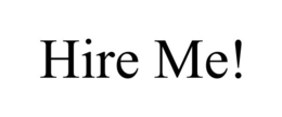 HIRE ME!