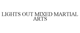 LIGHTS OUT MIXED MARTIAL ARTS