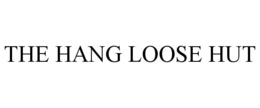 THE HANG LOOSE HUT