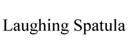 LAUGHING SPATULA