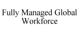 FULLY MANAGED GLOBAL WORKFORCE