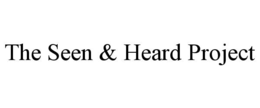 THE SEEN & HEARD PROJECT