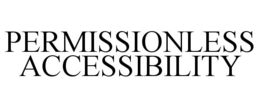 PERMISSIONLESS ACCESSIBILITY