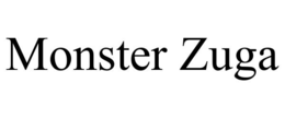 MONSTER ZUGA