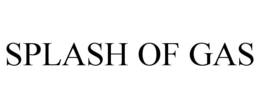 SPLASH OF GAS