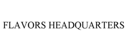 FLAVORS HEADQUARTERS