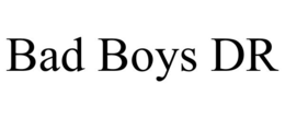 BAD BOYS DR