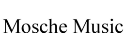MOSCHE MUSIC
