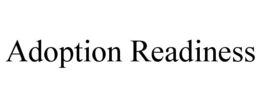 ADOPTION READINESS