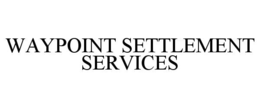 WAYPOINT SETTLEMENT SERVICES