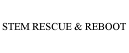 STEM RESCUE & REBOOT