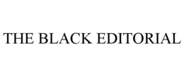 THE BLACK EDITORIAL
