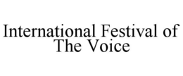 INTERNATIONAL FESTIVAL OF THE VOICE
