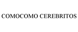 COMOCOMO CEREBRITOS