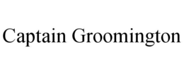 CAPTAIN GROOMINGTON