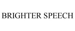 BRIGHTER SPEECH