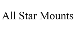 ALL STAR MOUNTS