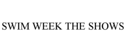 SWIM WEEK THE SHOWS