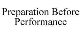 PREPARATION BEFORE PERFORMANCE