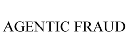 AGENTIC FRAUD