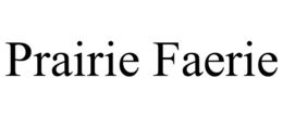 PRAIRIE FAERIE