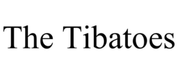 THE TIBATOES