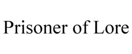 PRISONER OF LORE