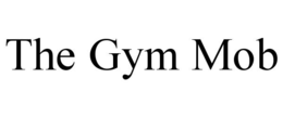 THE GYM MOB