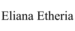 ELIANA ETHERIA
