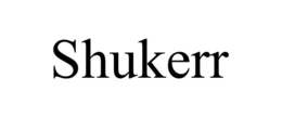 SHUKERR