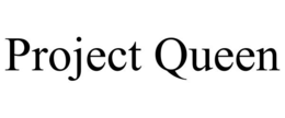 PROJECT QUEEN