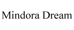 MINDORA DREAM