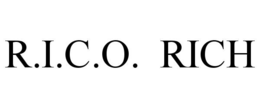 R.I.C.O.  RICH