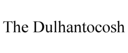 THE DULHANTOCOSH
