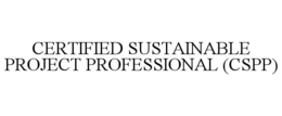 CERTIFIED SUSTAINABLE PROJECT PROFESSIONAL (CSPP)