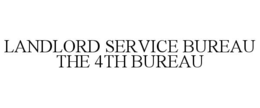 LANDLORD SERVICE BUREAU THE 4TH BUREAU