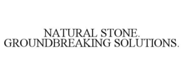 NATURAL STONE. GROUNDBREAKING SOLUTIONS.