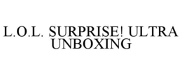 L.O.L. SURPRISE! ULTRA UNBOXING