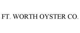 FT. WORTH OYSTER CO.