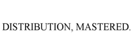 DISTRIBUTION, MASTERED.
