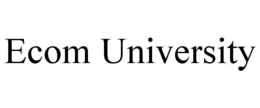 ECOM UNIVERSITY