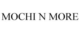 MOCHI N MORE