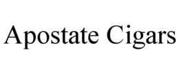 APOSTATE CIGARS