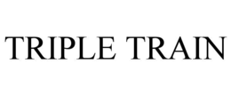 TRIPLE TRAIN
