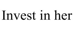 INVEST IN HER