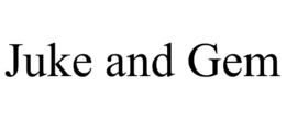 JUKE AND GEM